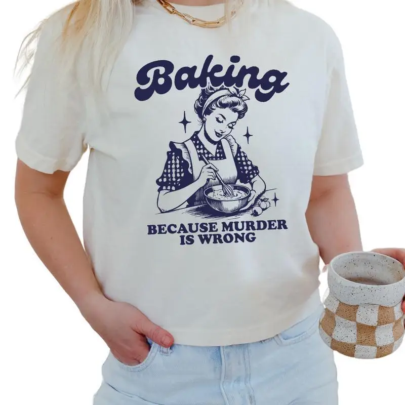 

Funny Baking Slogan T-shirt Women Vintage Retro Chef Top Dark Humor Graphic Tee Oversized Cottagecore Aesthetic Cloth