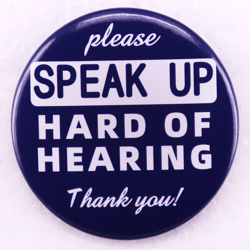Please Speak Up Pin com deficiência auditiva, Pin de botão Pinback para pessoas surdas ou com deficiência auditiva, Tinplate Badge Jewelry, 58mm