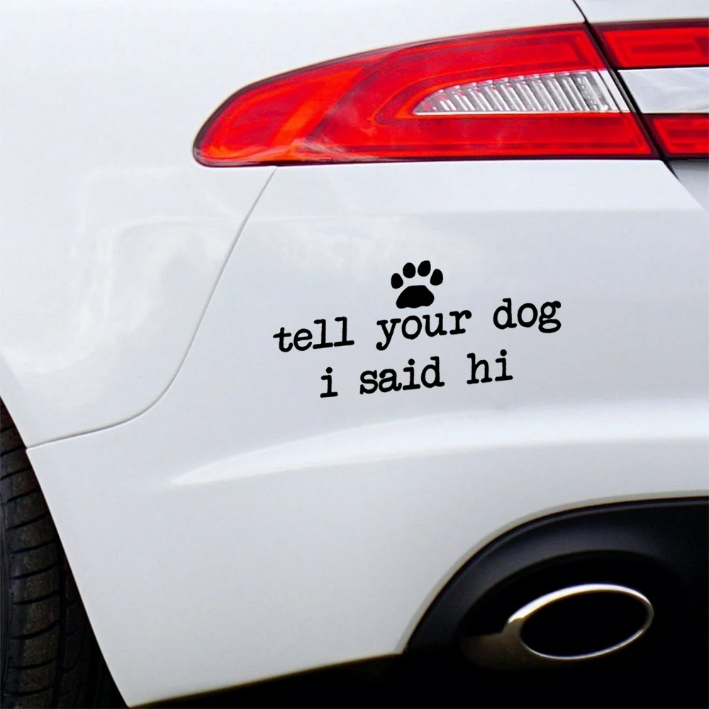 Tell Your Dog I Said Hi Car Vinyl Decal Sticker Car Styling