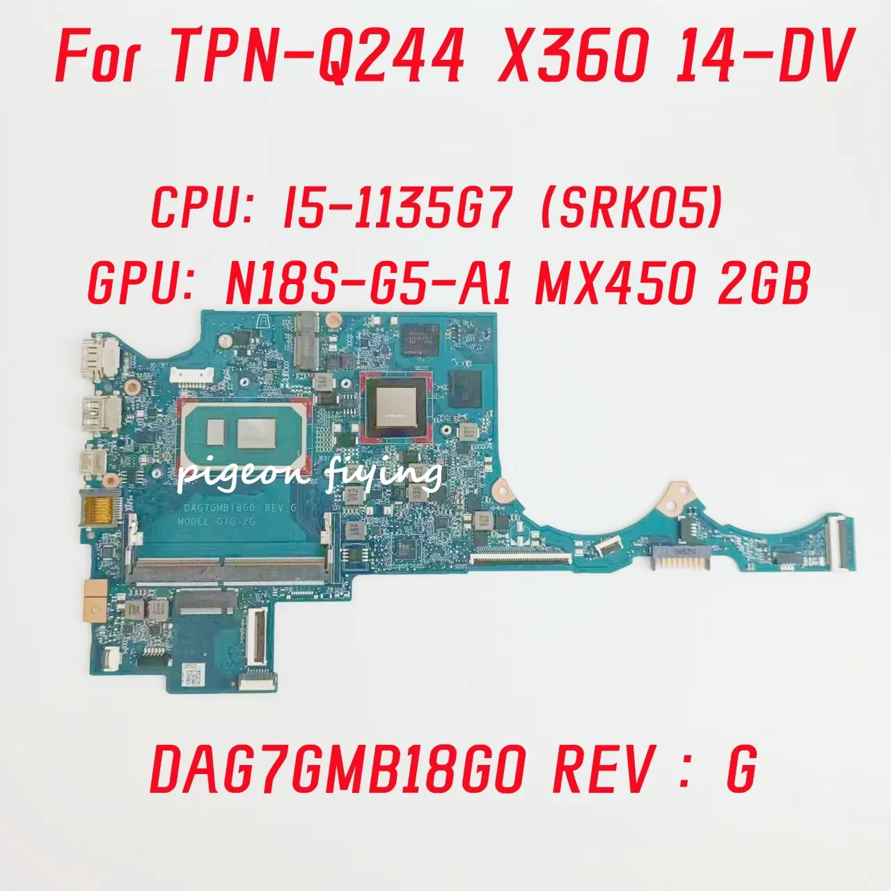 

DAG7GMB18G0 Mainboard For HP TPN-Q244 X360 14-DV Laptop Motherboard CPU: I5-1135G7 SRK05 GPU: MX450 2G DDR4 100% Tested Fully OK