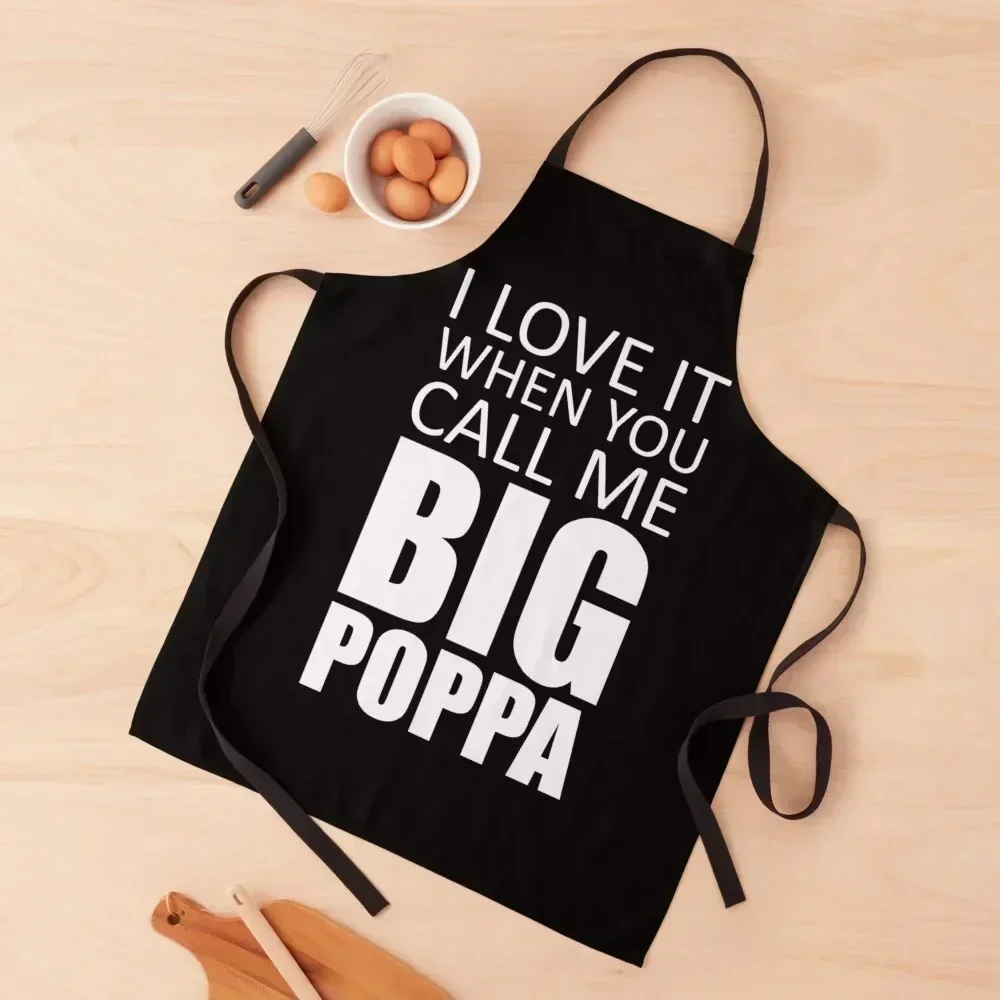 

I Love It When You Call Me Big Poppa Apron with pockets For Cooking Kitchen Handle For Women useful gadgets for home Apron