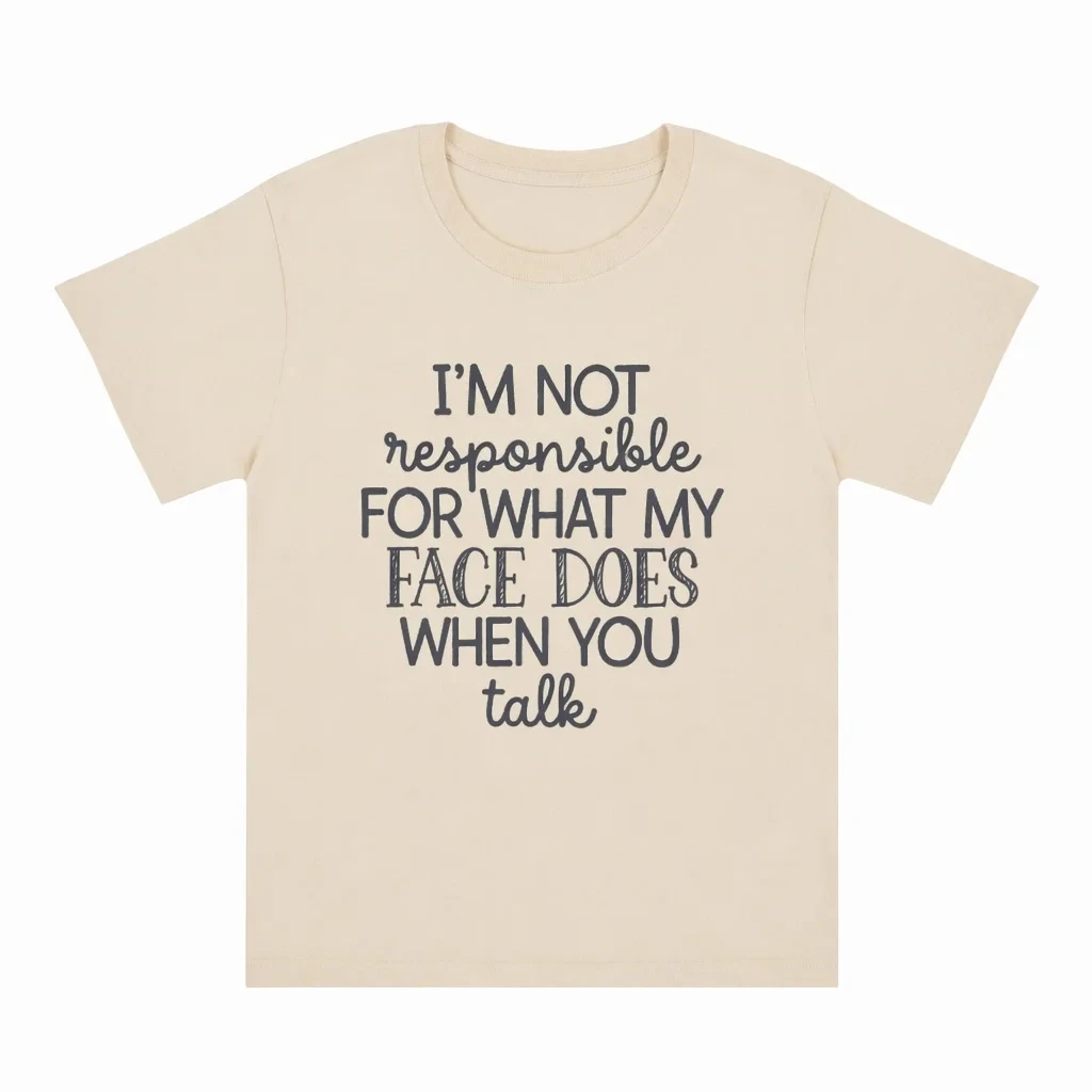 I’m Not Responsible for What My Face Does Printed Women's T-shirt Funny Sarcastic Quote Graphic Tee Short Sleeve Gift Female Top