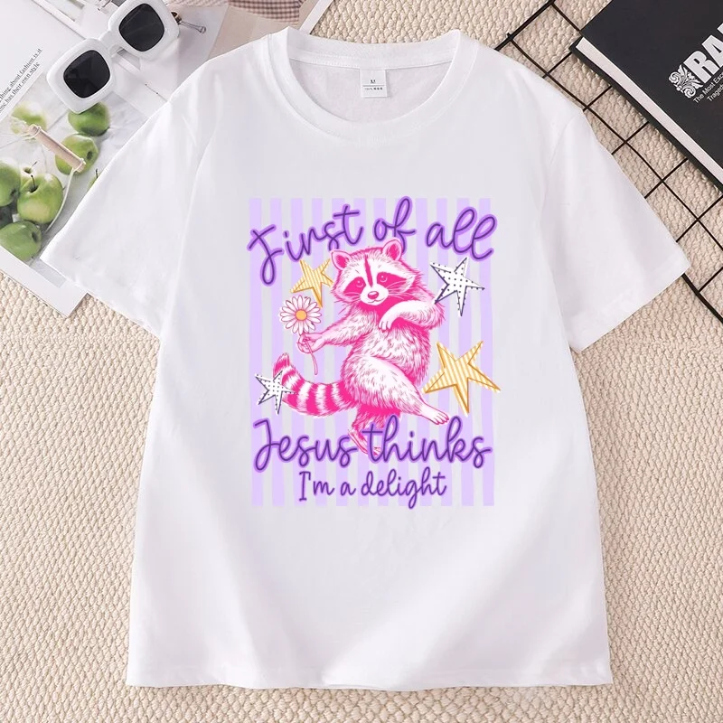 Jesus Thinks Im A Delight T-Shirt First of All Raccoon Tee Sarcastic Christian Women T Shirt Cotton Faith Animal Top Humor
