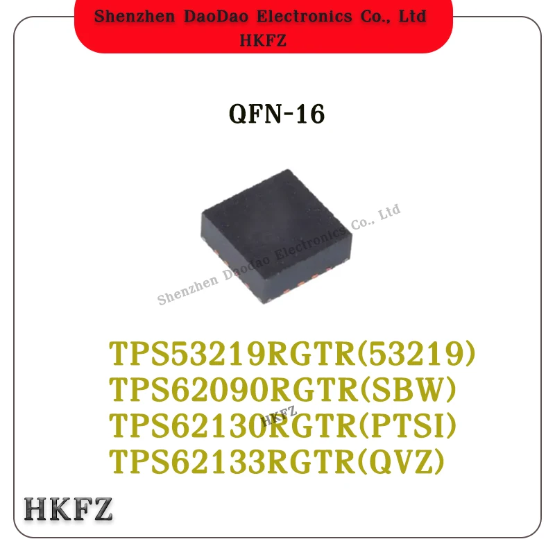 

TPS53219RGTR 53219 TPS62090RGTR SBW TPS62130RGTR PTSI TPS62133RGTR QVZ QFN-16 Voltage Regulator Chip IC