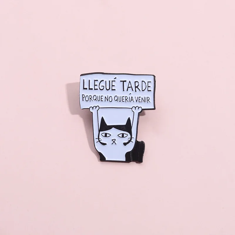 Llegue Tarde Porque No Queria Venir Enamel Pin Cartoon Spanish Cat Lapel Brooch Animals Backpack Badge Jewelry Gifts For Kids