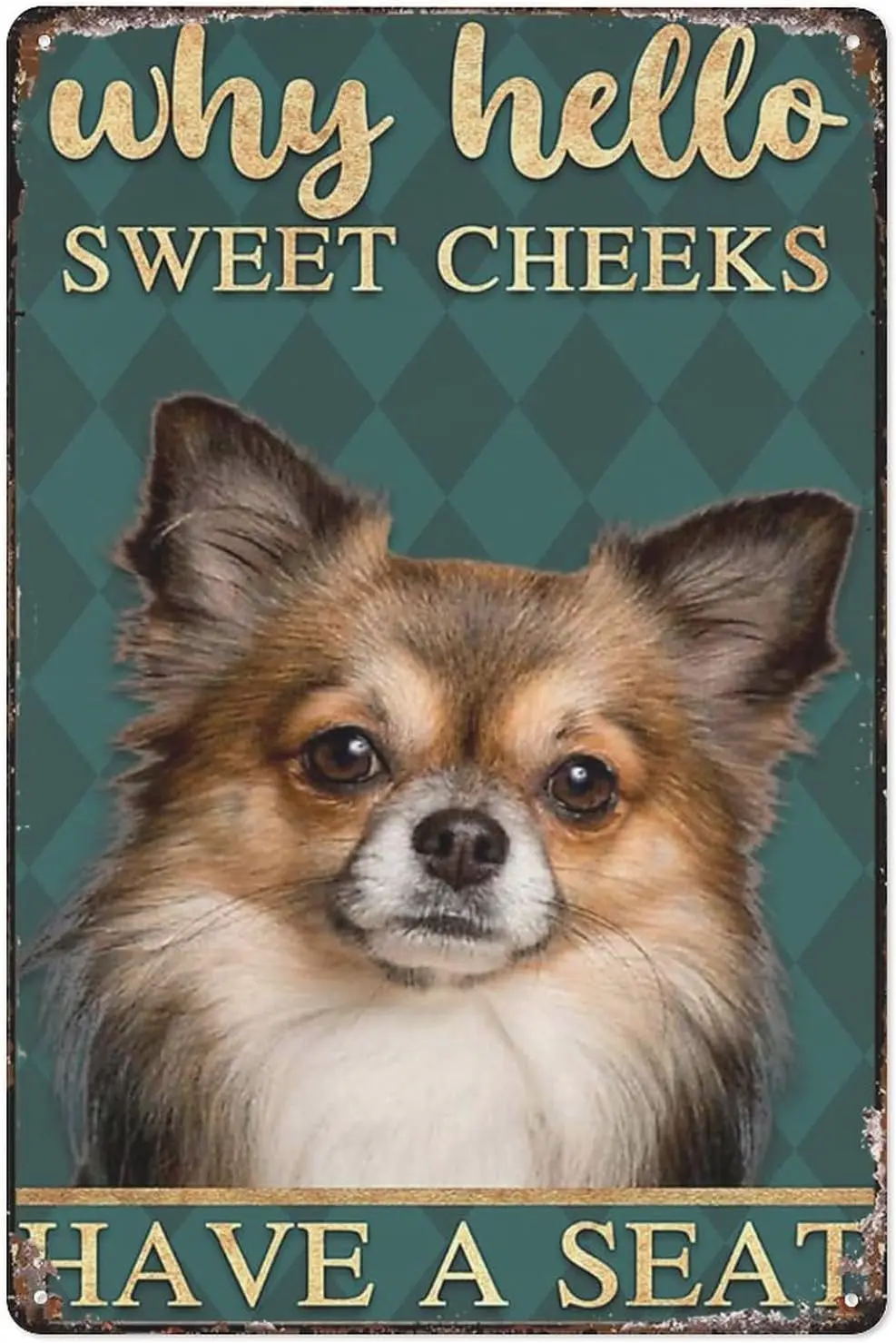 Vintage Metal Tin Sign Chihuahua - Why Hello Sweet Cheeks Have A Seat Retro Decor Sign For Home Kitchen Bar Man Cave Coffee sign
