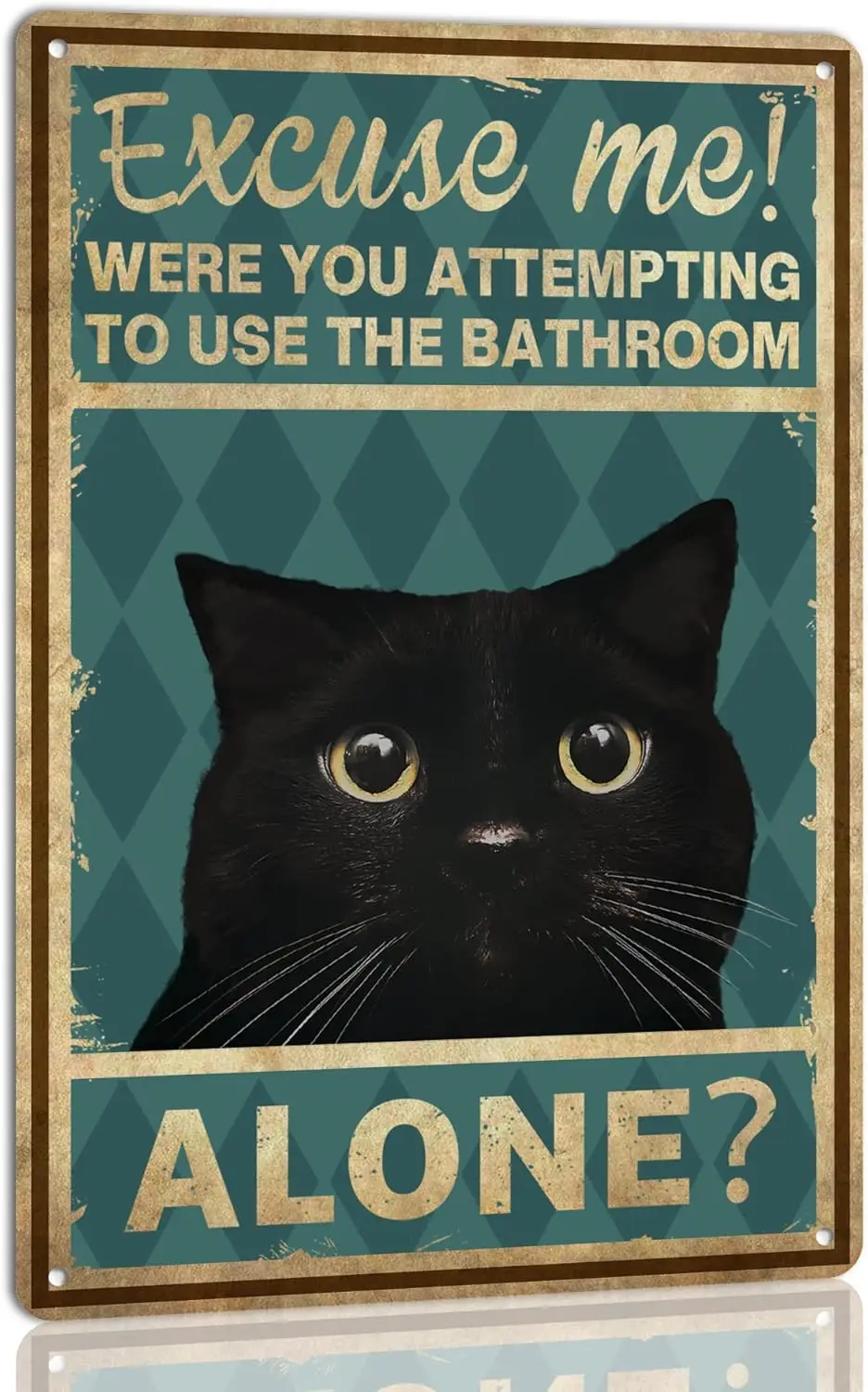 Cat Wall Art ;Excuse Me Where You Attempting to Use the Bathroom Alone; Funny Tin Sign Home Toilet Decor Plaque Metal Vinta