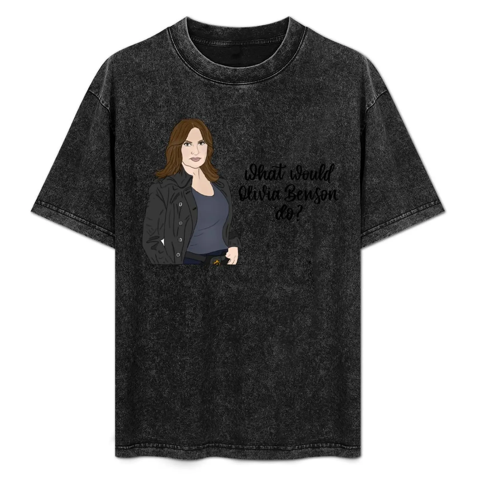 What would Olivia Benson do? T-Shirt oversize t-shirts man T-shirts man affliction shirts mens white t shirts