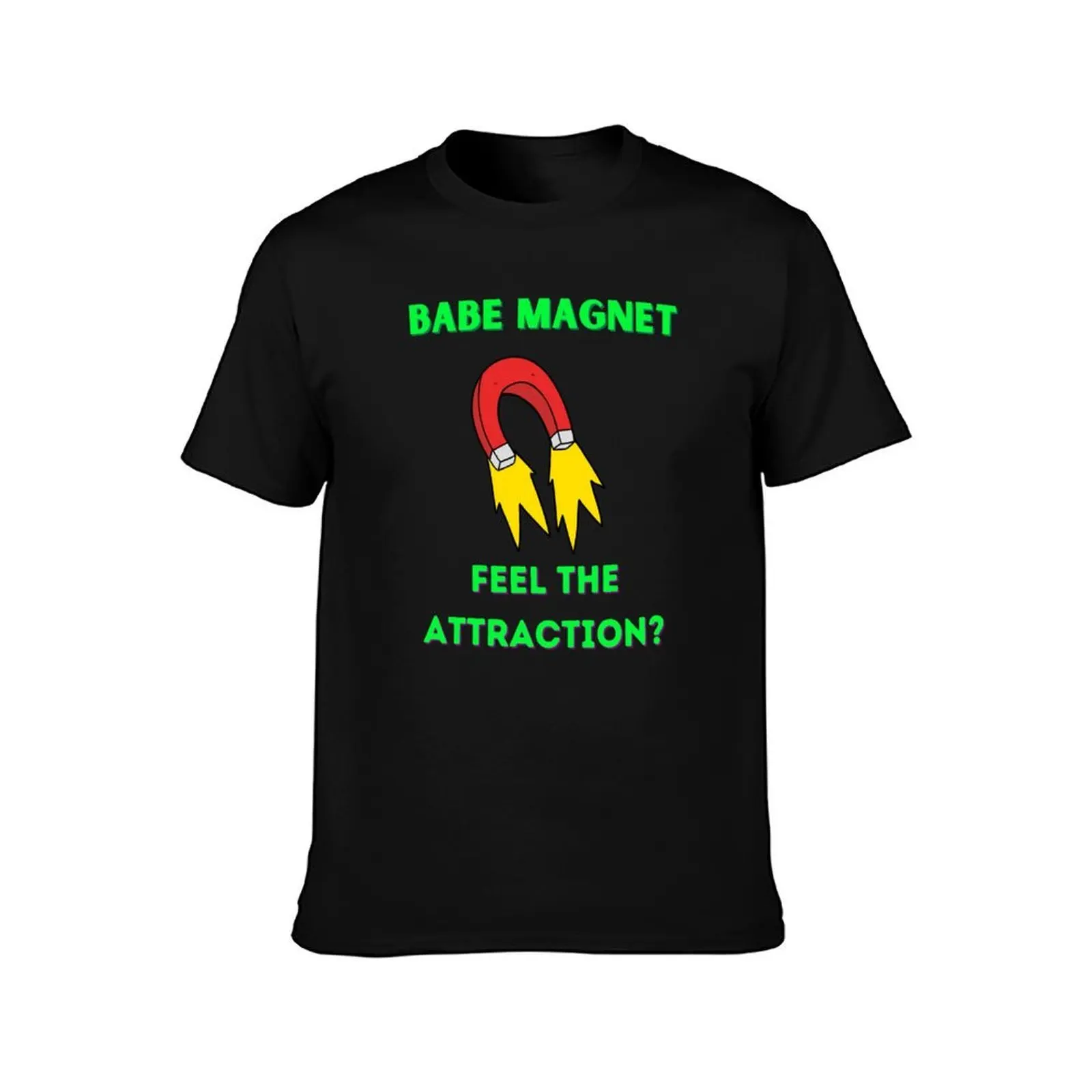 Babe Magnet Feel the Attraction T-Shirt Trendy Pattern T-Shirt for Men
