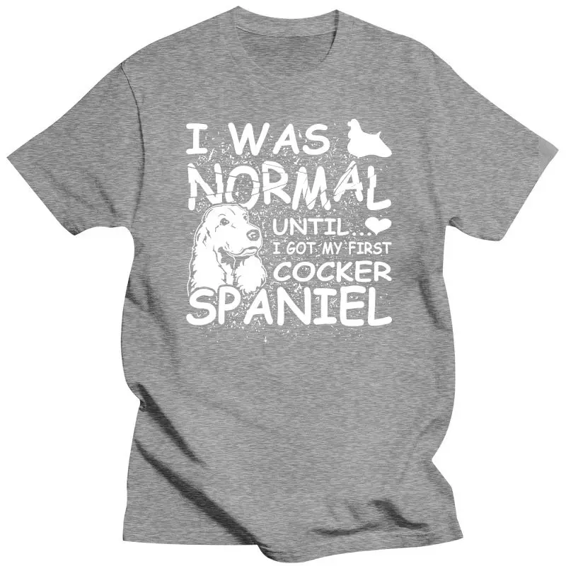 New Cocker Spaniel shirt I was normal until Dirty Design  Mother\'s Day Ms. T-shirt