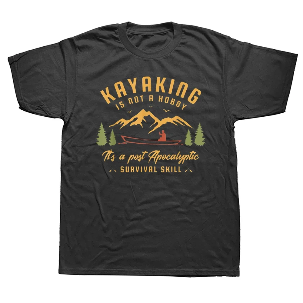 Funny Kayaking Kayak T Shirts Graphic Cotton Streetwear Short Sleeve Birthday Gifts Summer Style T-shirt Mens Clothing