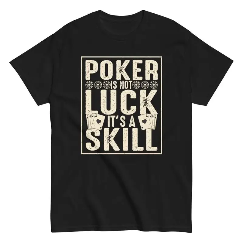 Poker Man'S T Shirt Is Not Luck It Äôs A Skill