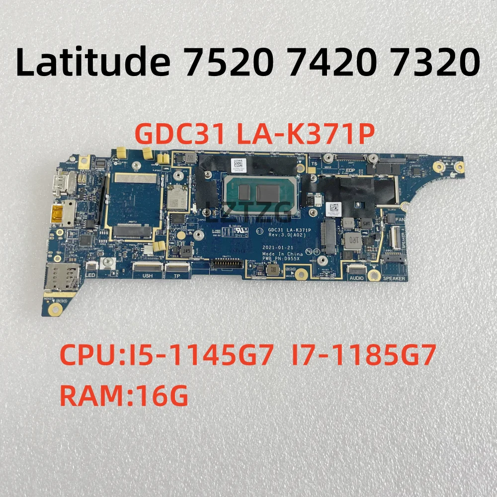 

GDC31 LA-K371P For Dell Latitude 7520 7420 7320 Laptop Motherboard CPU I5-1145G7 I7-1185G7 16G DDR4 CN-09RW31 100% Tested OK