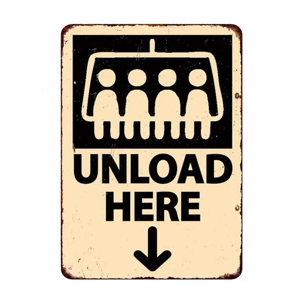 Ski Lift Unload Here Sign Metal Tin Sign, Ski Lift Unload Here Poster for Home Office Garden Bars Pub Man Cave Wall Decor Plaque