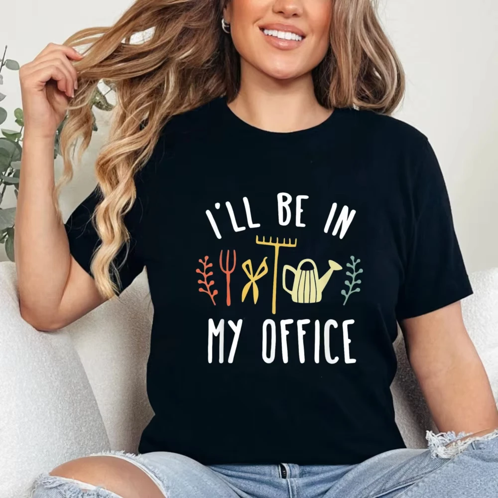 I'll Be In My Office Garden Funny Gardening Short Sleeve T-Shirt Gardening Women Cotton Shirt Trendy Plant Enthusiast Street Top