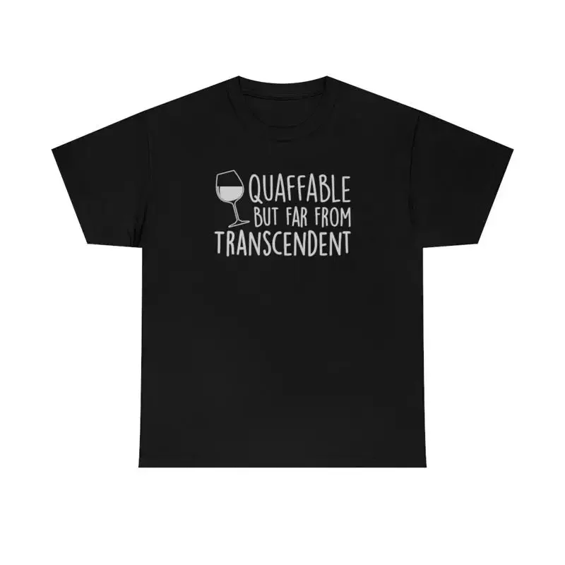 Quaffable But Far From Transcendent Funny Wine T Shirt