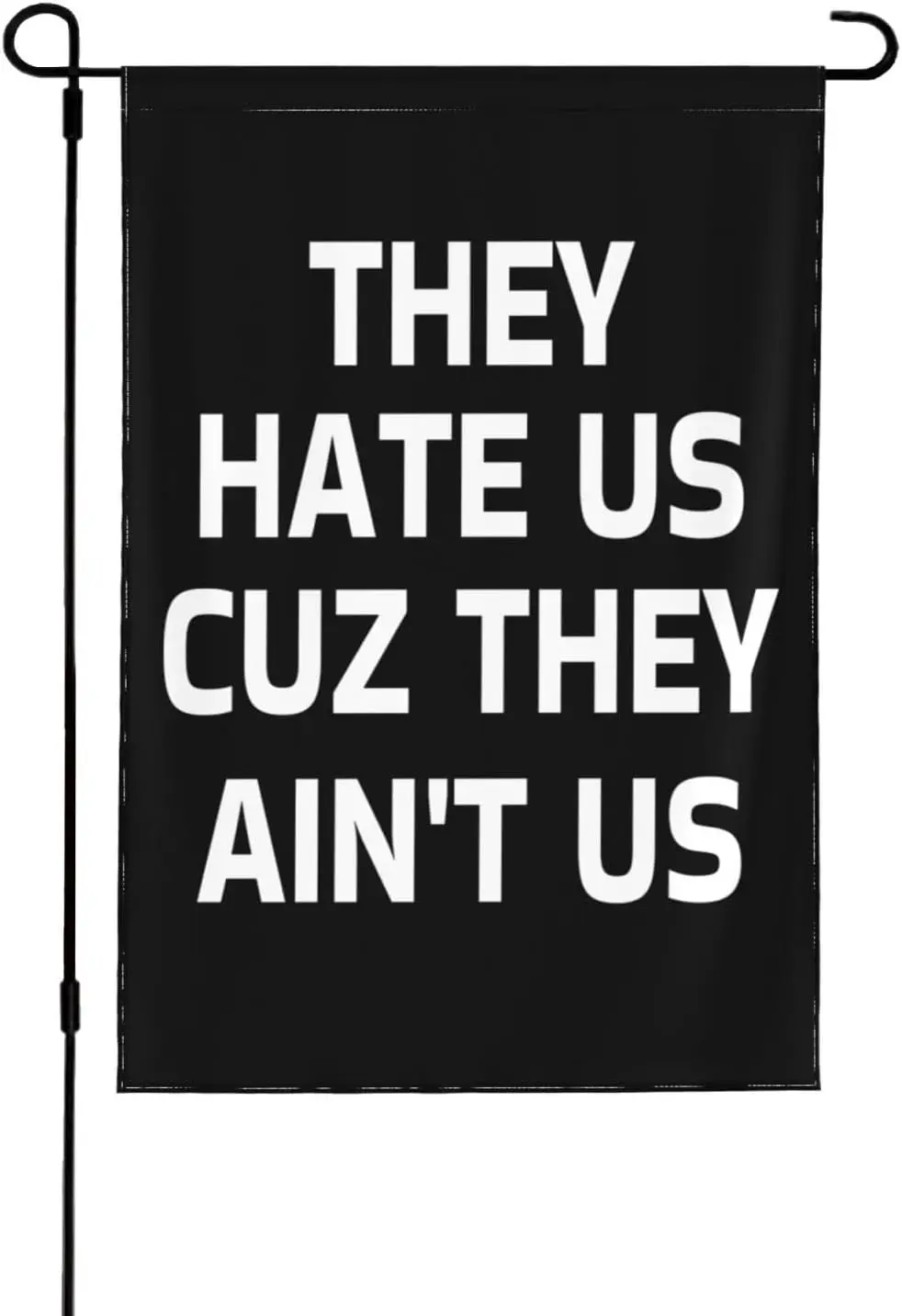 They Hate Us Cuz They Ain'T Us Garden Flag Double Sided Yard Sign Wall Banner 12x18 In DDN LLX uui