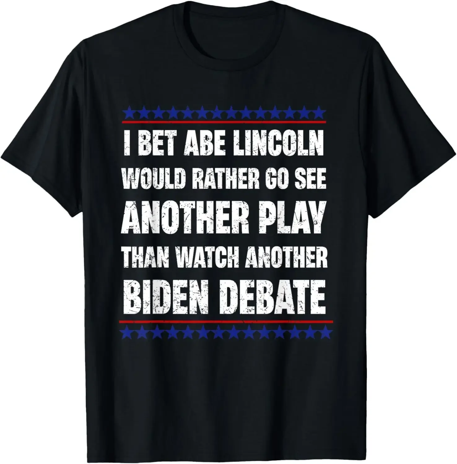 I Bet Abe Lincoln Would Rather Go See Another Play T-Shirt