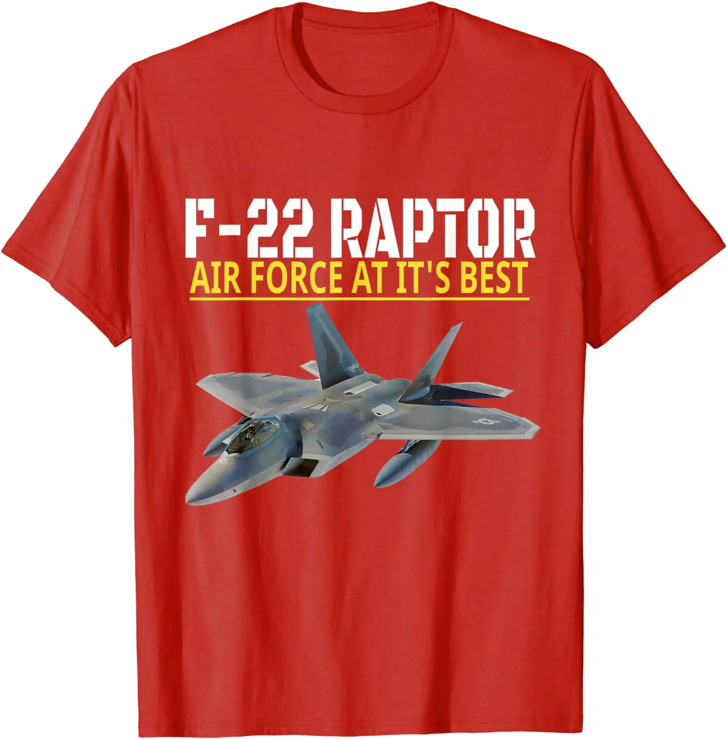 The F-22 Raptor. Air Force Aviation At Its Best. Men T-Shirt Short Sleeve Casual 100% Cotton O-Neck Summer Tees