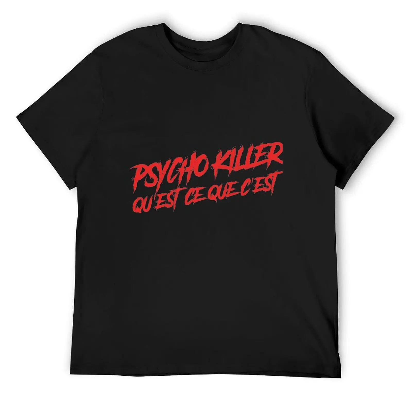 Psycho Killer, Qu'est-ce que c'est T-Shirt Funny t-shirt valentines clothes tshirts for men