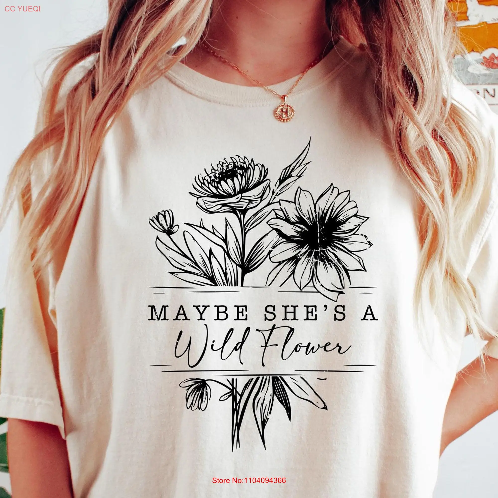 Maybe She's a Wild Flower T Shirt Free Spirit Nature Lover Woman Floral Feminine Power long or short sleeves