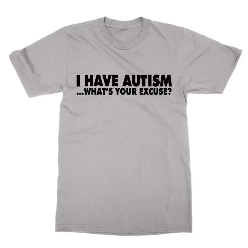 

J ai De L Autisme Quelle Est Votre Excuse T Shirt Drôle Nerd Tee Cadeau Autiste