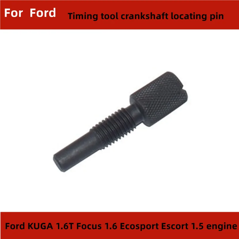 

1Pcs For Ford KUGA 1.6T /Focus 1.6/Ecosport Escort 1.5 Engine Timing Tool Crankshaft Locating Pin Tools Accesorios Para Auto