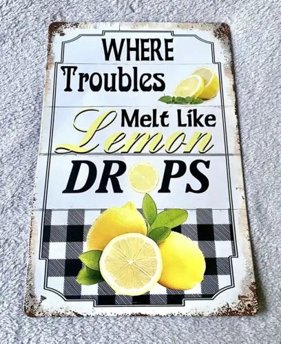 Where Troubles Melt Like Lemon Drops. 8” X 12”  Retro Tin Sign