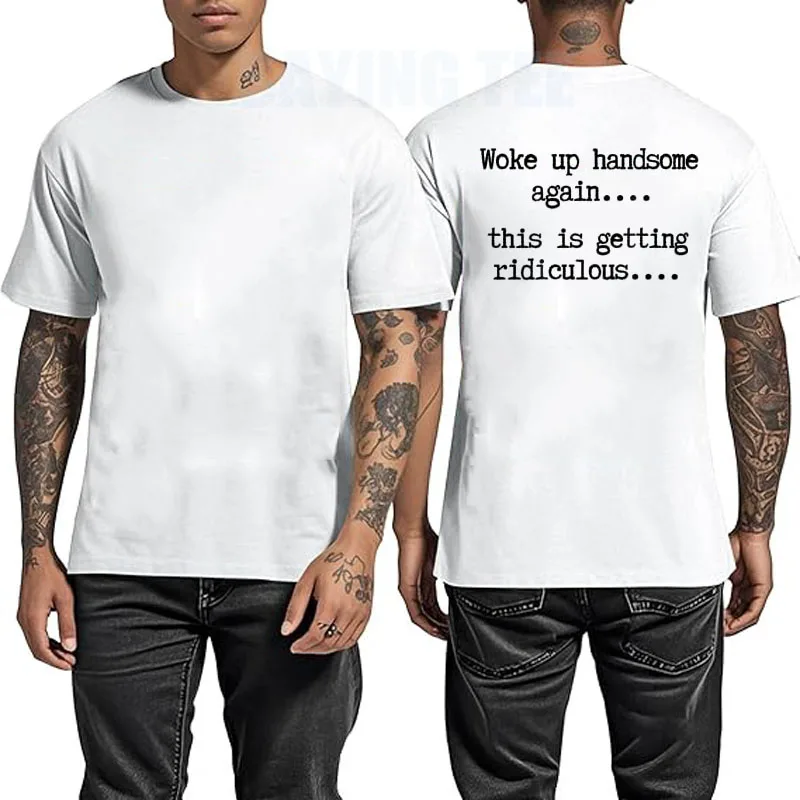 Wieder Gut Aussehend Geweckt, Das Wird Langsam Lächerlich T-Shirt Y2k Lustiger Selbstvertrauens-Witz Sarkastisches Sprichwort T-Shirt Persönlichkeit Herren-Outfit – Detail 7