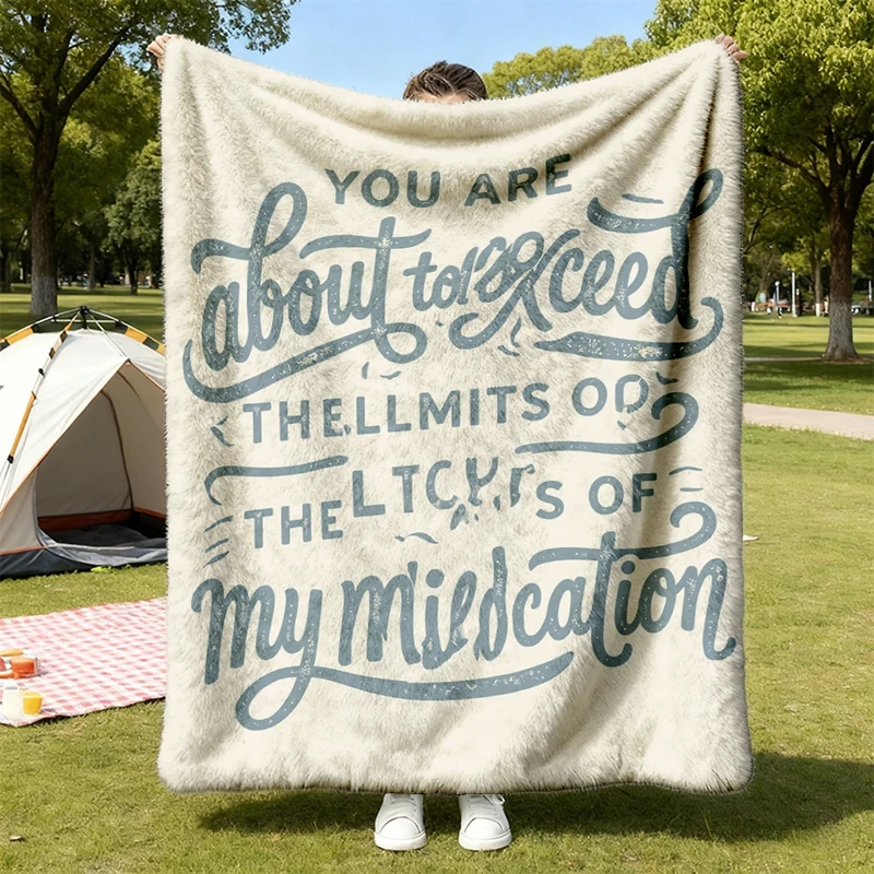 You Are about To Exceed The Limits of My Medication Flannel Blanket