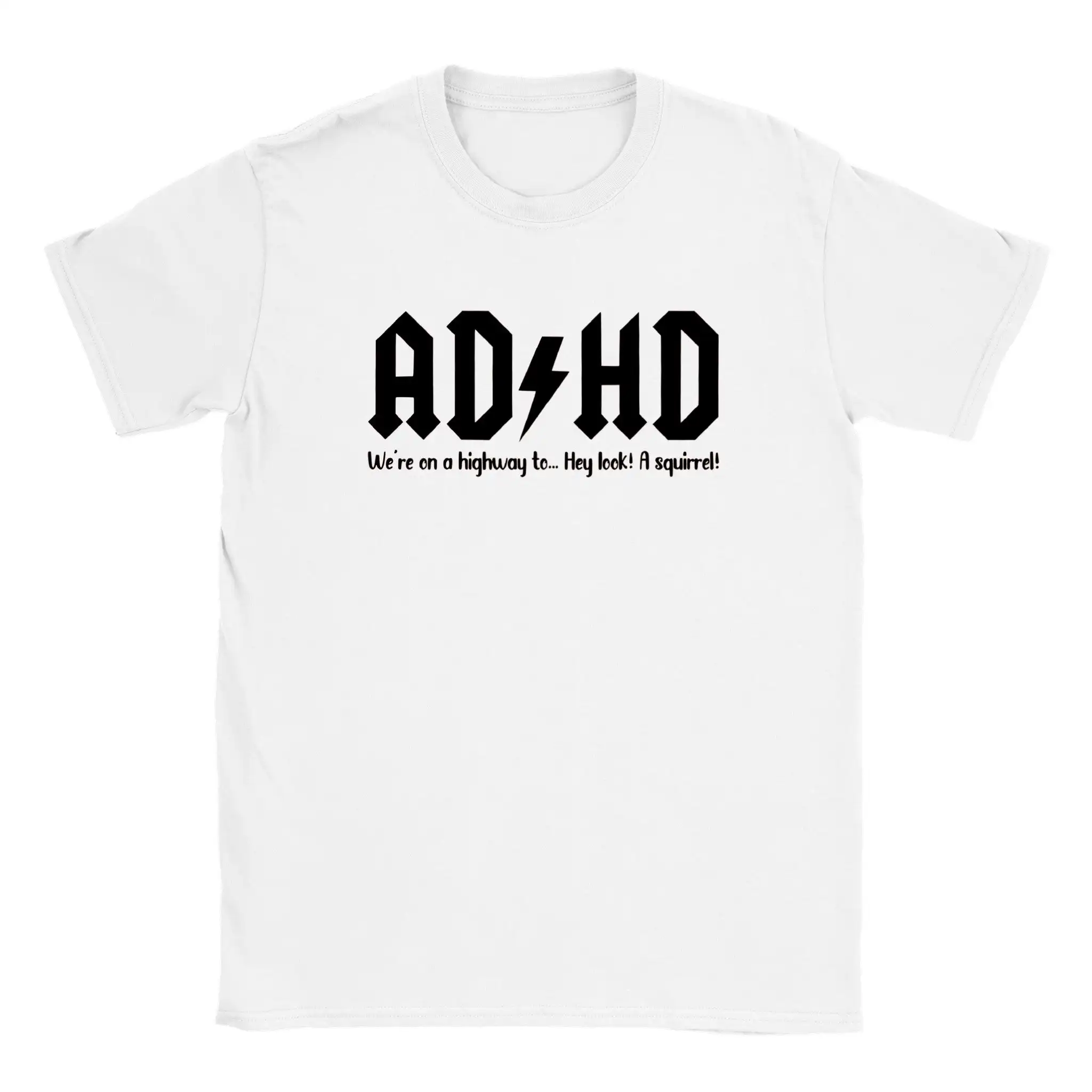 AD/HD We're on a Highway to... Hey Look a Squirrel! T-shirt