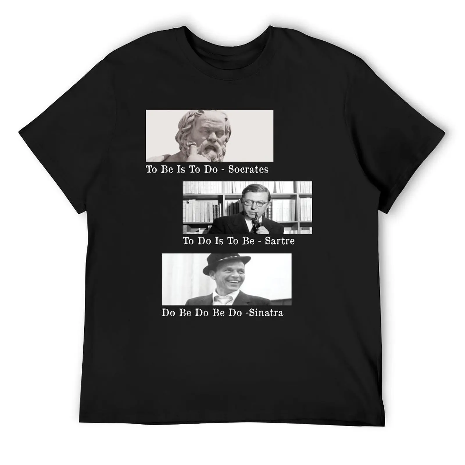Socrates, Sartre, Sinatra - Do Be Do Be Do T-Shirt customs cheap stuff oversizeds new edition cotton t shirt men