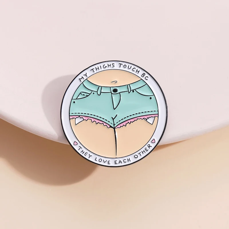 My Thighs Touch Tan Pin Enamel Pins Interesting Sexy Hot Pants Lapel Badge Clothes Backpack Creative Gift For Woman Brooches