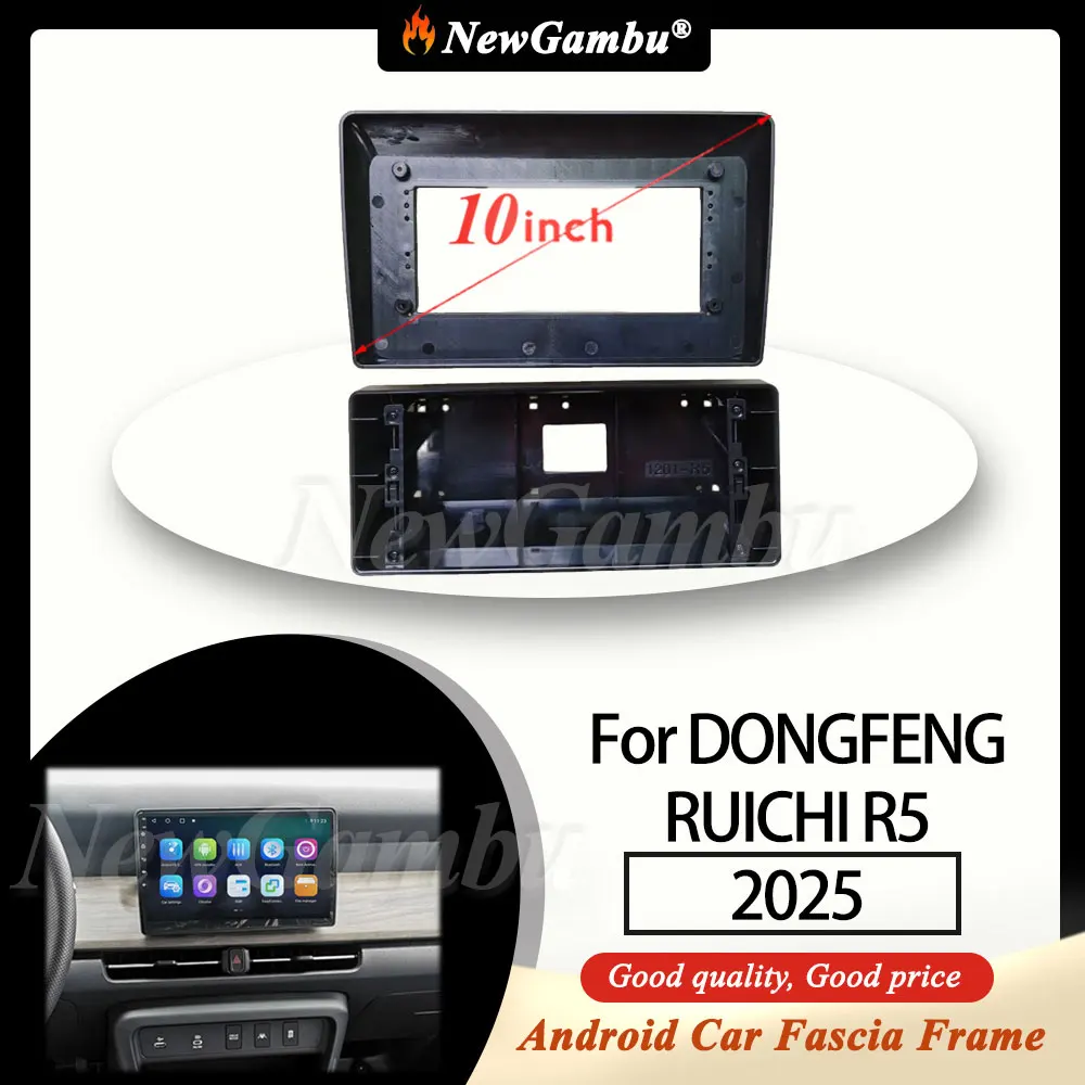 

NewGambu 10 inch For DONGFENG RUICHI R5 2025 Frame No Cable Audio Adaptor Dash Trim Kits Facia Panel Radio screen 2 Din