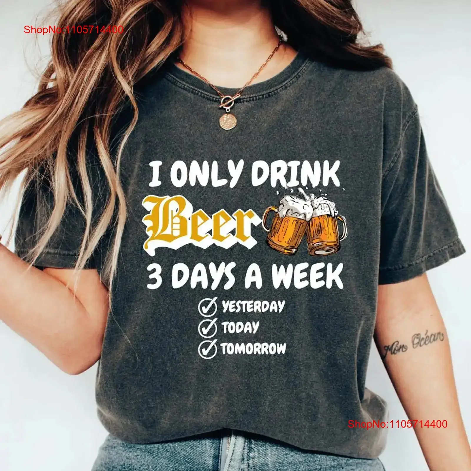 I Only Drink Beer 3 Days A Week Yesterday Today Tomorrow Lover Funny T Shirt For PNR623 vintage Washed Comfortable graphic