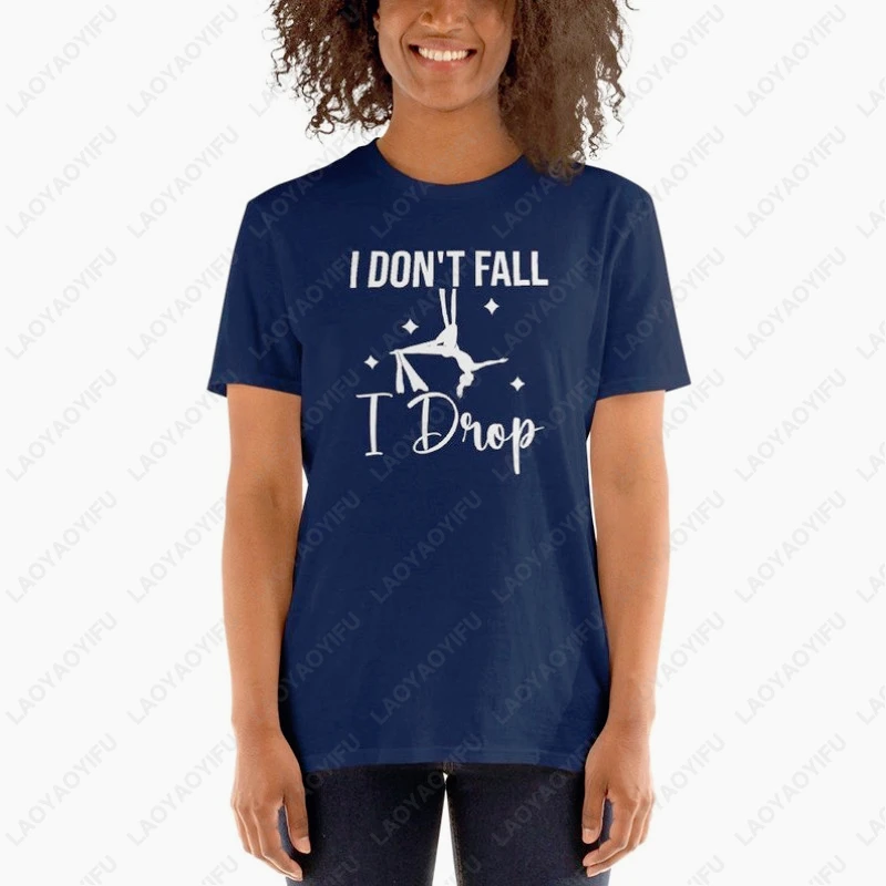Aerial Dance Men Women Cotton TShirt Don't Fall I Drop Aerialist Gift Tops Acrobatic Silks Unisex Adult Vintage Harajuku Tees