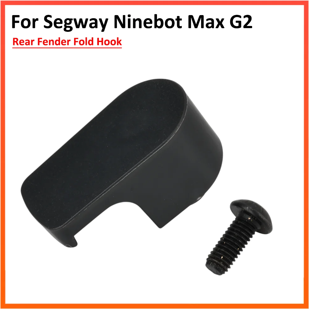 Rear Fender Fold Hook For Segway Ninebot Max G2 Electric Scooter Mudapron Folding hook Screws Accessories Parts