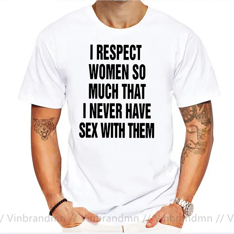 I Respect Women So Much That I Never Have Sex with Them T Shirt Adult Humor Funny Top Cotton Unisex Short Sleeve Tshirts US Size