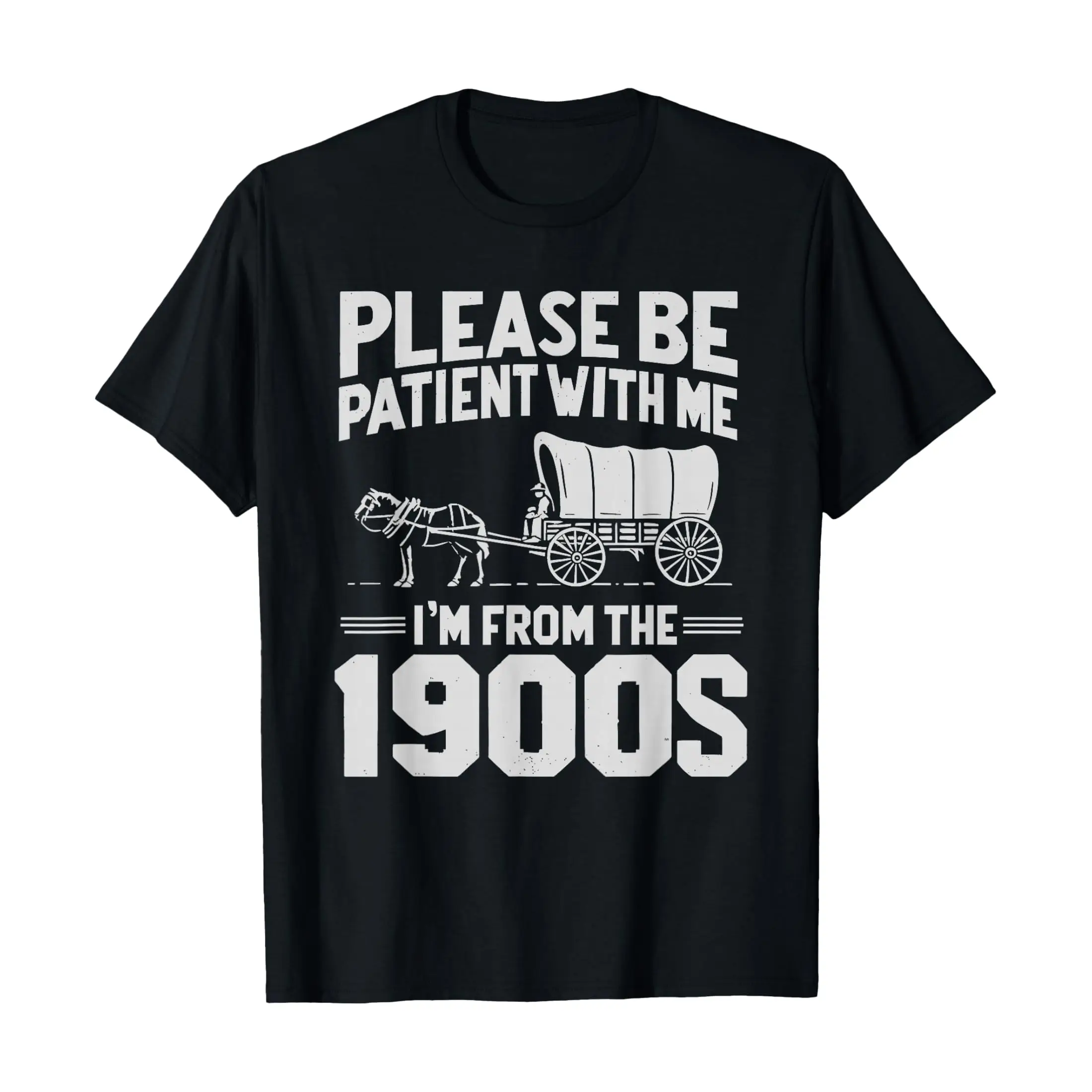 Please Be Patient I'm from The 1900s Funny Over The Hill T-Shirt, Ultra Soft Comfortable Unisex Short Sleeve T-Shirt