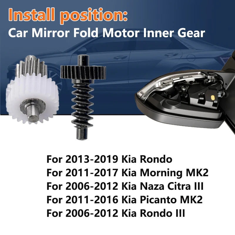 

Car Fold Mirror Inner Gear Set For Kia Rondo MK2 MK3 2006-2019/Morning MK2 2011-2017/Naza Citra MK3 2006-2012/Picanto 2011-2016