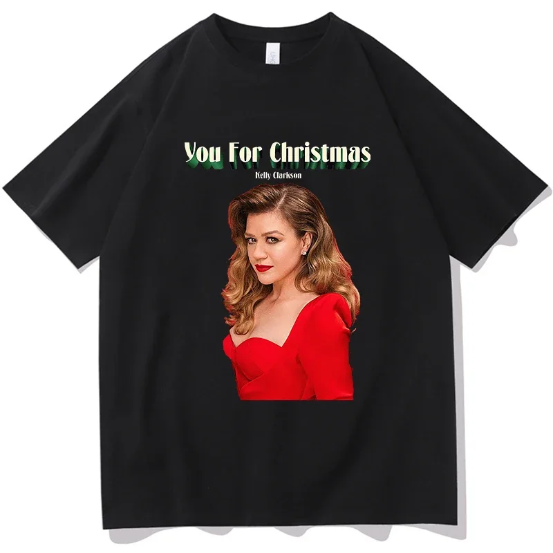 

K Kelly Clarkson You For Christmas T-shirts Unisex Harajuku Vintage Short Sleeve T-shirt Men Kawaii Casual Cotton TShirt Clothes