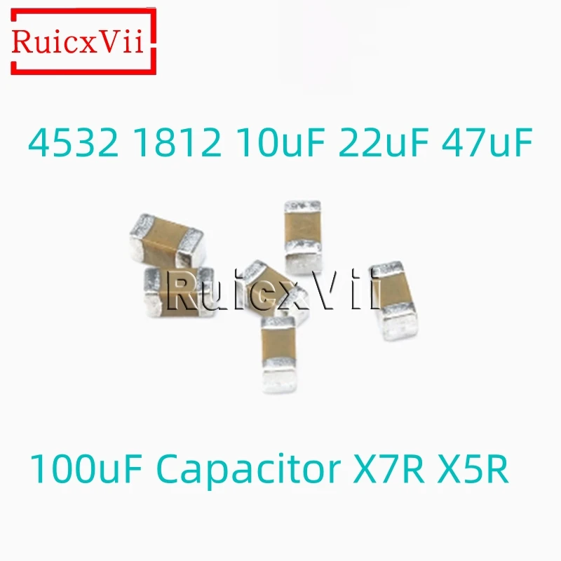 

500pcs 4532 1812 10uF 22uF 47uF 100uF Smd Capacitor X7R X5R Ceramic capacitors 6.3V 10V 16V 25V 35V 50V