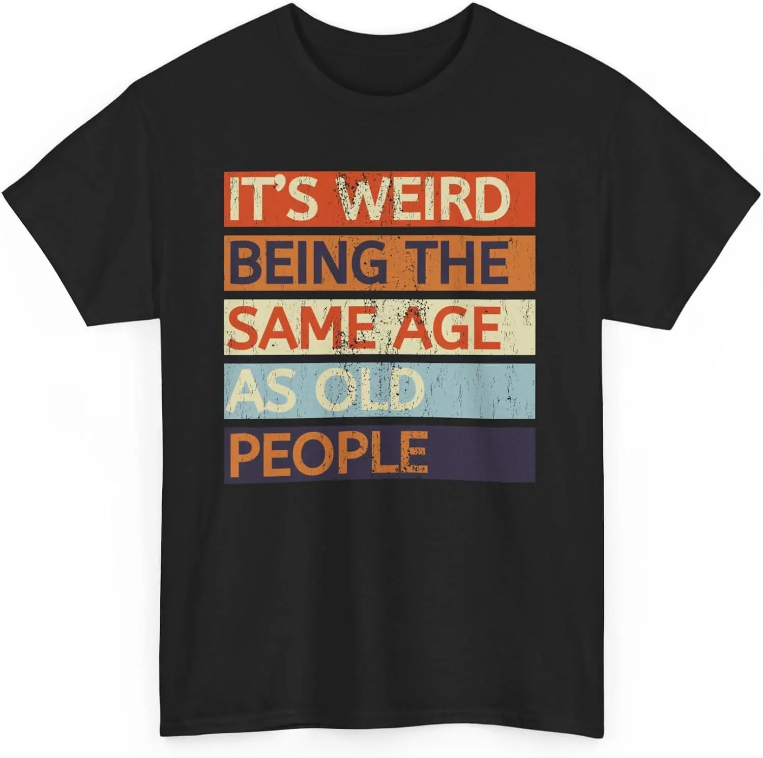 It's Weird Being The Same Age As Old People Funny Millennial Generation Aging Growing Up Unisex Heavy Cotton Novelty T-Shirt