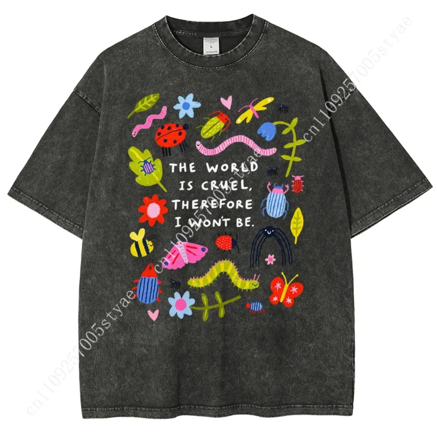 Bugs The World Is Cruel Therefore I Won't Be Graphic T-Shirt, Vintage Washed Style Tee, Cute Bugs & Sarcastic Quote Print