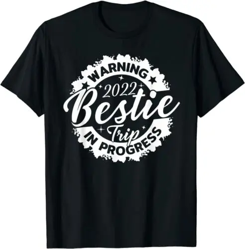  Bestie Reunion Trip 2022 In Progress Funny Gift T-Shirt Size S-3XL