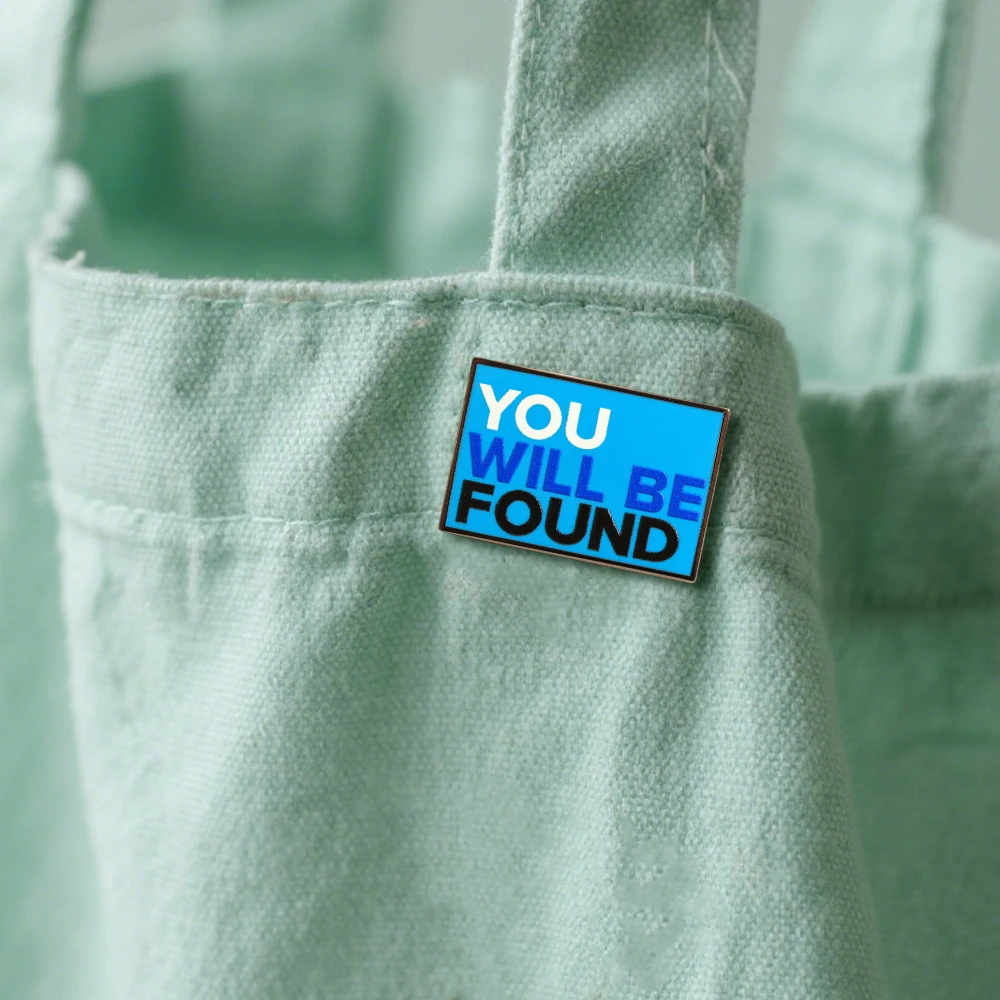 You Will Be found-Pin esmaltado, insignia inspirada en Evan Hansen, broche Musical, novedad, mochila decorativa divertida