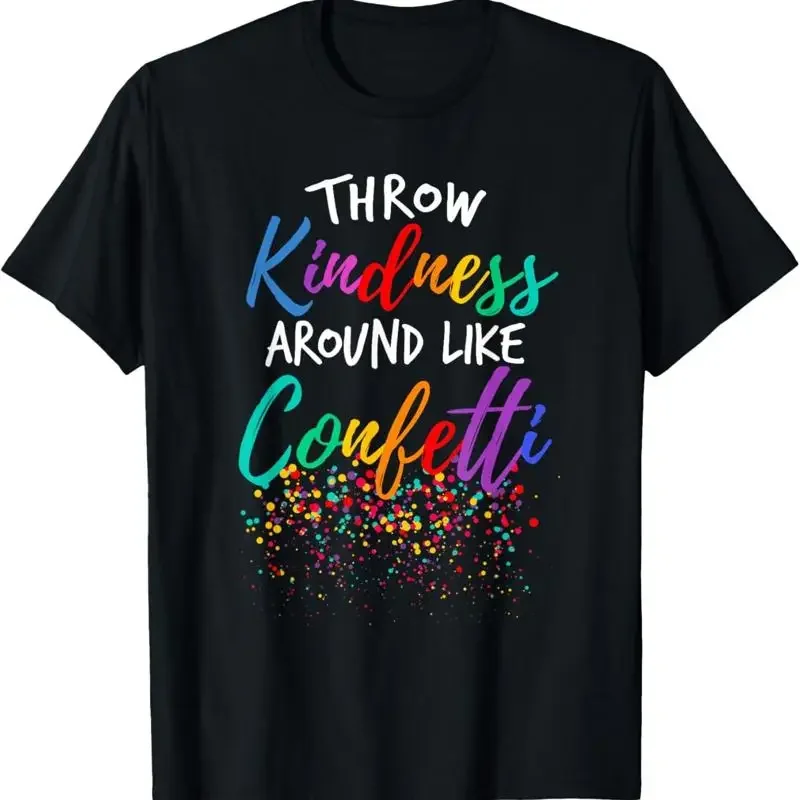 Throw Kindness Around Like Confetti Kind Teacher Kid T Shirt