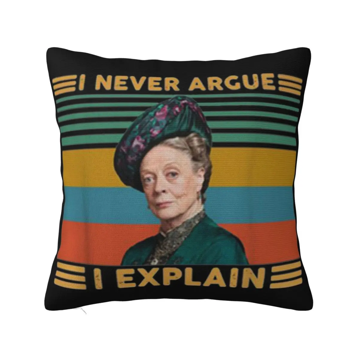 Vintage Violet Crawley I Never Argue I Explain Low Price More Colors Game Chinese Style Retro Pillow Case