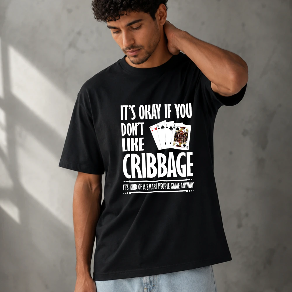 It's Okay If You Don't Like Cribbage Funny Card Game Modal T‑Shirt Cribbage Playing Cards Quote Graphic Print Soft Fabric tees
