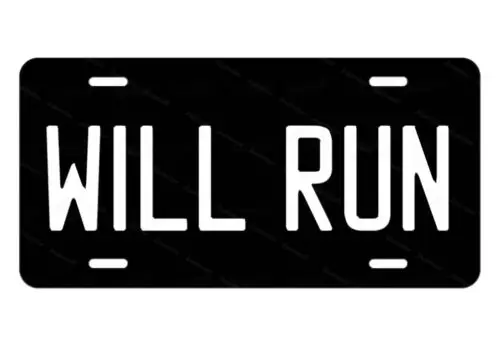 WILL RUN metal black License Plate for Auto ATV Motorcycle MOPED dirt bike gift